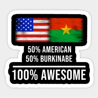 50% American 50% Burkinabe 100% Awesome - Gift for Burkinabe Heritage From Burkina Faso Sticker